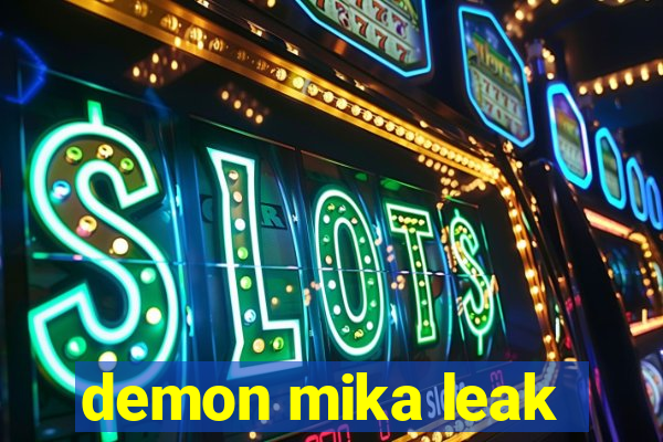 demon mika leak